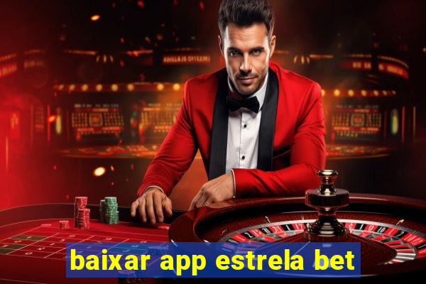 baixar app estrela bet